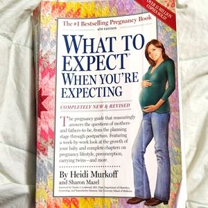 What To Expect When You're Expecting by Heidi Murkoff and Sharon Mazel